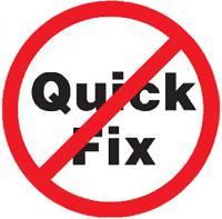 Beware of quick fixes